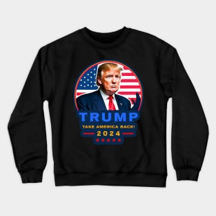 Donald Trump 2024 Take America Back Election Crewneck Sweatshirt